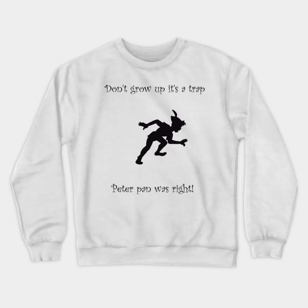 dont grow up its a trap Crewneck Sweatshirt by cptpuggles